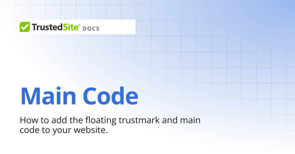 Main Code | TrustedSite Docs